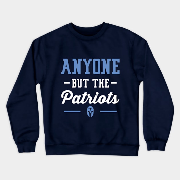 Anyone But The Patriots - Tennessee Crewneck Sweatshirt by anyonebutthepatriots